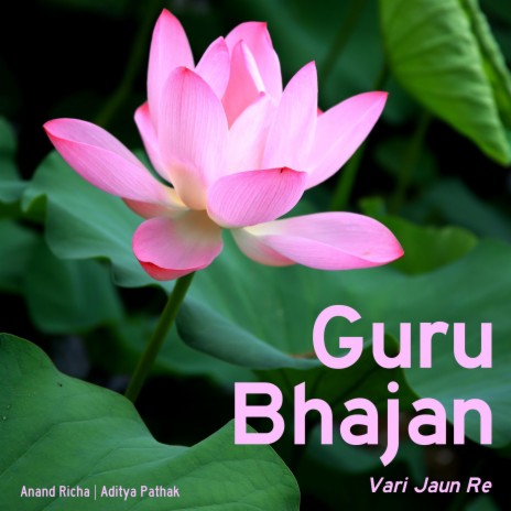 Vari Jaun Re (Guru Bhajan) ft. Anand Richa | Boomplay Music