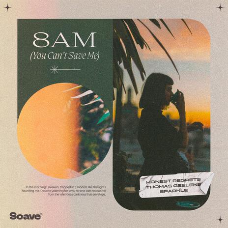 8AM (You Can't Save Me) ft. Thomas Geelens & Sparkle | Boomplay Music