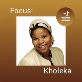 Focus: Kholeka