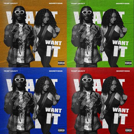 Want It ft. Moneyisha | Boomplay Music