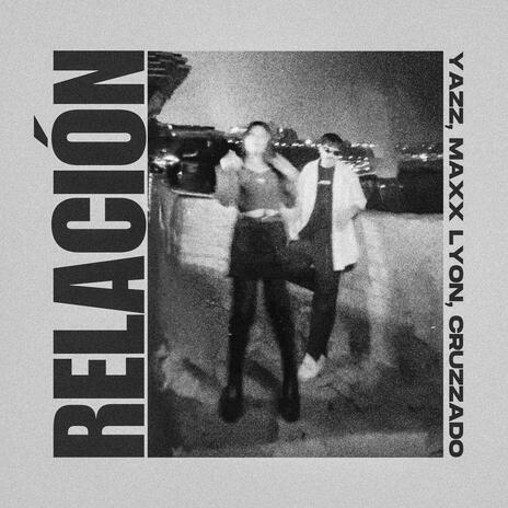 Relación ft. Maxx Lyon & Cruzzado | Boomplay Music