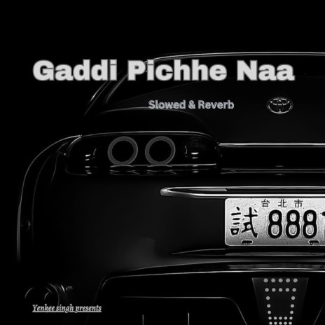Gaddi Pichhe Naa (Slowed & Reverb)