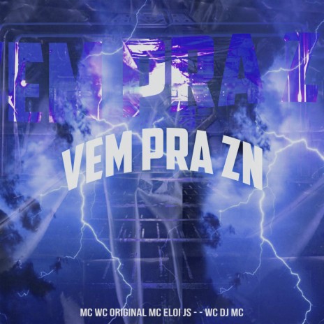 Vem pra Zn ft. MC Eloi JS & WC DJ MC | Boomplay Music