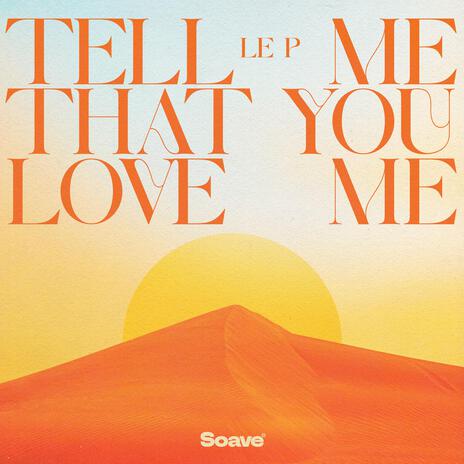 Tell Me That You Love Me | Boomplay Music