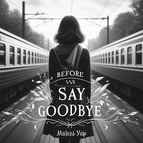 Before We Say Goodbye | Boomplay Music