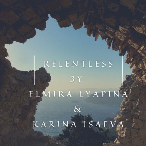 Relentless ft. Karina Isaeva | Boomplay Music