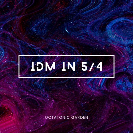 Idm in 5/4 (Octatonic Garden) | Boomplay Music