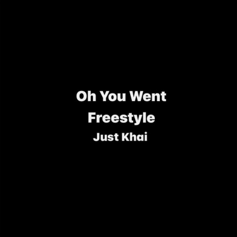 Oh You Went Freestyle | Boomplay Music