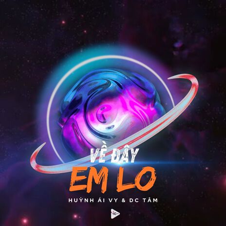 Về Đây Em Lo (Vuhuynh Remix) ft. Huỳnh Ái Vy & DC Tâm | Boomplay Music