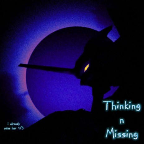 Thinking n Missing | Boomplay Music