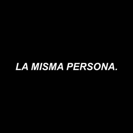 La Misma Persona | Boomplay Music