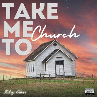 TAKE ME TO CHURCH