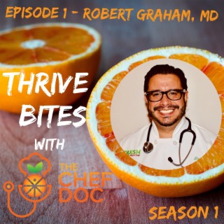 S 1 Ep 1 - Thriving with Chef Dr. Robert Graham, MD