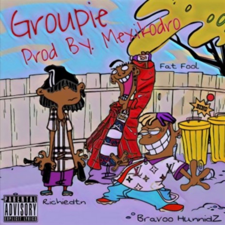 Groupie ft. Bravoo Hunnidz, Fat Fool & Mexikodro | Boomplay Music