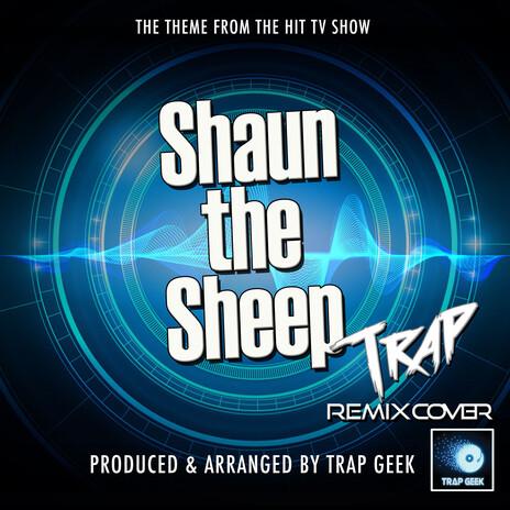 Shaun The Sheep Main Theme (From Shaun The Sheep) (Trap Remix Cover) | Boomplay Music