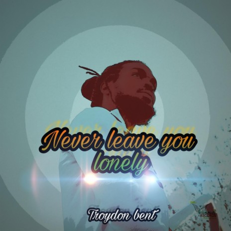 Never Leave You Lonely | Boomplay Music