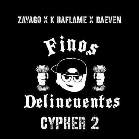 Finos Delincuentes Cypher 2 ft. K Daflame & Daeven | Boomplay Music