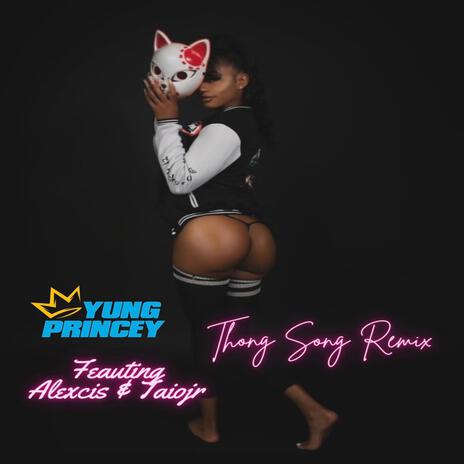 Thong Song Remix ft. Alexcis, N-Geezy & Taiojr