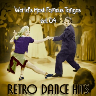 Retro Dance Hits: World’s Most Famous Tangos Vol. 04