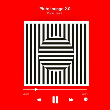 Pluto Lounge 2.0 | Boomplay Music