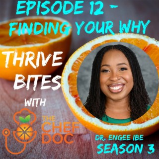 S 3 Ep 12 - Finding Your Why with Dr. Engee Ibe