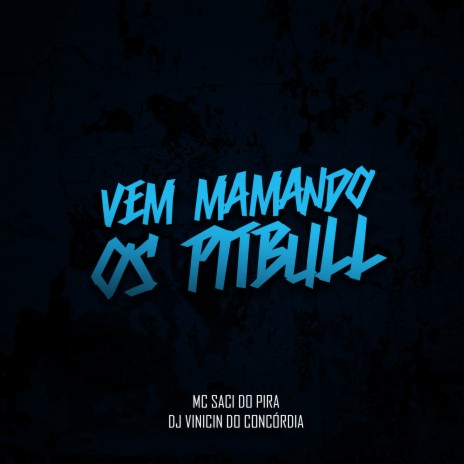 Vem Mamando os Pitbull ft. Mc Saci | Boomplay Music