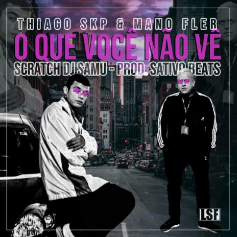 O Que Você Não Vê ft. Thiago SKP & Mano Fler | Boomplay Music