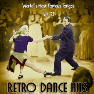 Retro Dance Hits: World’s Most Famous Tangos Vol. 21