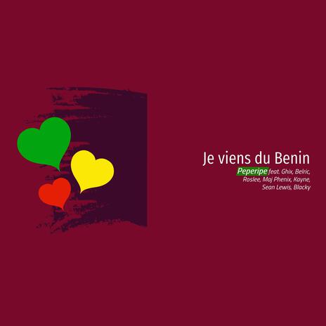 Je viens du Benin ft. Ghix, Belric, Roslee, Maj Phenix & Kayne | Boomplay Music