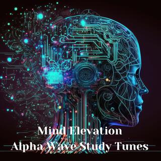 Mind Elevation: Alpha Wave Study Tunes
