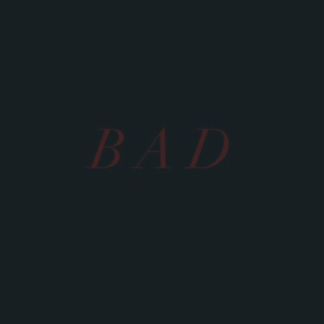 BAD | Boomplay Music