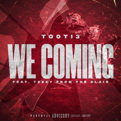 We Coming ft. Teezy From The Clair | Boomplay Music