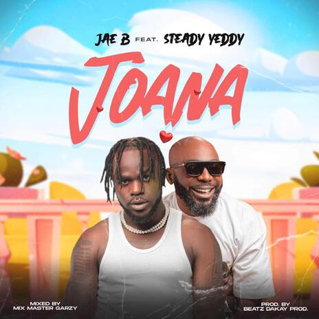 JOANA ft. Steady Yeddy | Boomplay Music