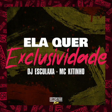 Ela Quer Exclusividade ft. Dj Esculaxa & Gangstar Funk | Boomplay Music