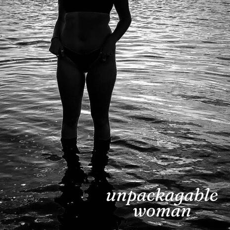 Unpackagable Woman | Boomplay Music