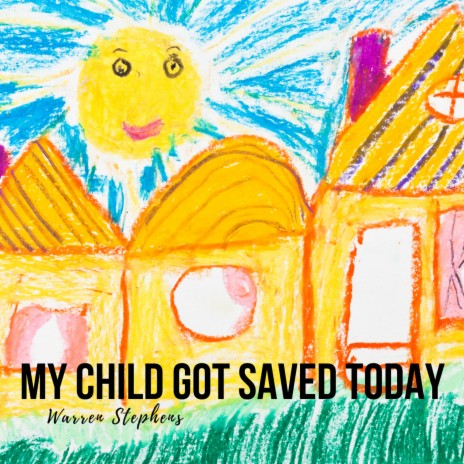 My Child Got Saved Today | Boomplay Music