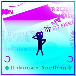 Unknown Spelling