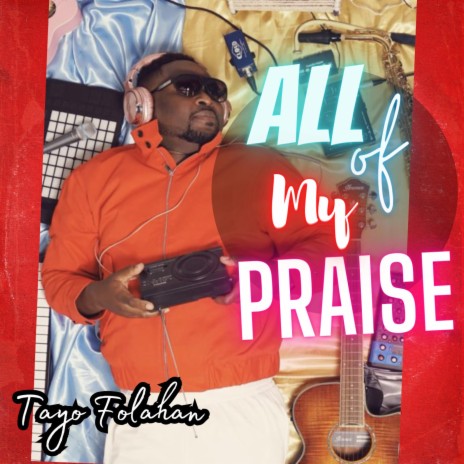All of my praise