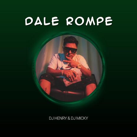 Dale Rompe (Raking Fresh) ft. DJ Henry | Boomplay Music