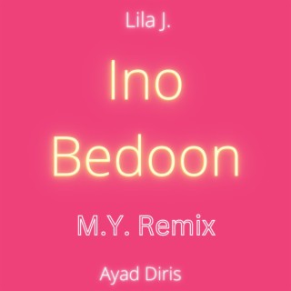 Ino Bedoon (M.Y Version) ft. Ayad Diris lyrics | Boomplay Music