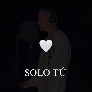 SOLO TÚ lyrics | Boomplay Music