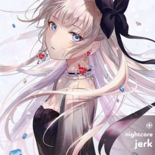 Jerk - Nightcore