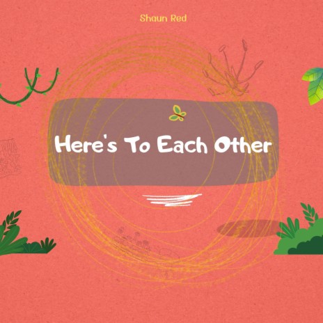 Here's To Each Other | Boomplay Music