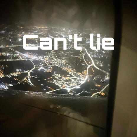 Can't lie | Boomplay Music