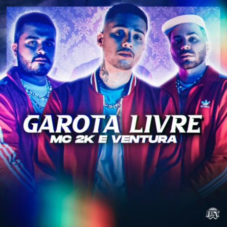 Garota Livre ft. Ventura | Boomplay Music