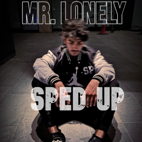 Mr. Lonely (Sped Up) | Boomplay Music