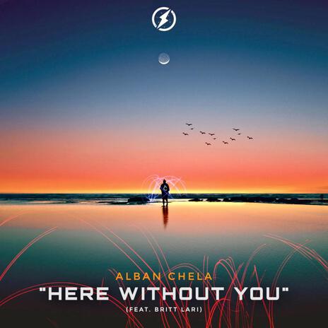 Here Without You ft. Britt | Boomplay Music