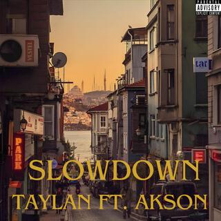 SLOWDOWN ft. Akson lyrics | Boomplay Music