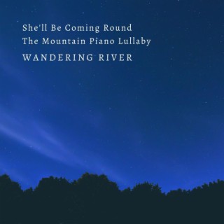 She'll Be Coming Round The Mountain Piano Lullaby