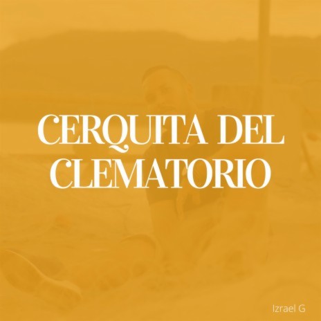 Cerquita del Clematorio | Boomplay Music